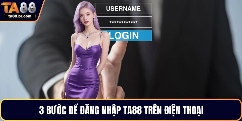 3 bước để đăng nhập TA88 trên điện thoại
