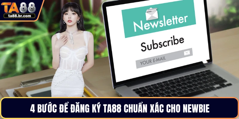 4 bước để đăng ký TA88 chuẩn xác cho newbie