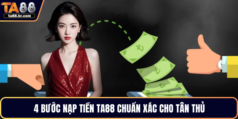 4 bước nạp tiền TA88 chuẩn xác cho tân thủ