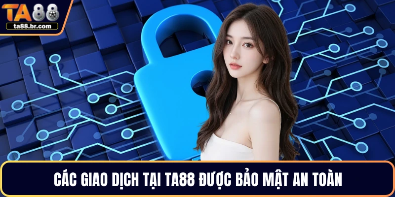 Các giao dịch tại TA88 được bảo mật an toàn
