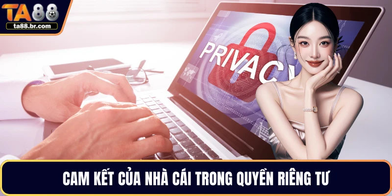 Cam kết của nhà cái trong quyền riêng tư