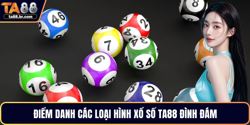 Điểm danh các loại hình xổ số TA88 đình đám