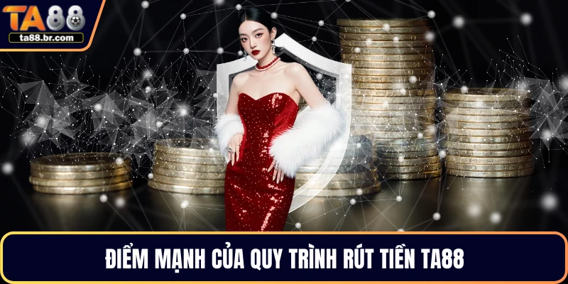 Điểm mạnh của quy trình rút tiền TA88