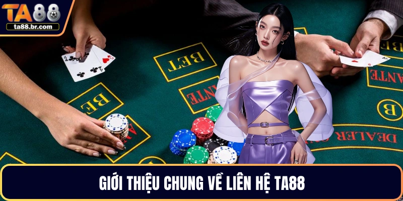 Giới thiệu chung về Liên hệ TA88