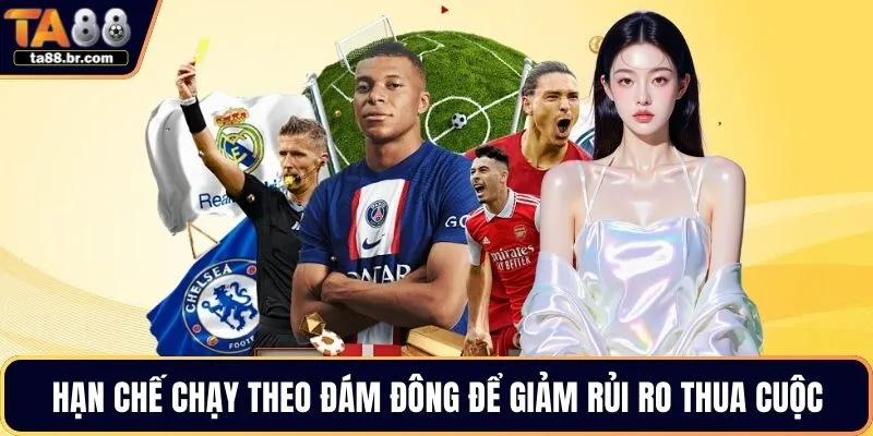 Hạn chế chạy theo đám đông để giảm rủi ro thua cuộc