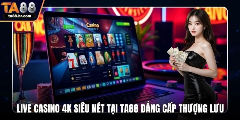 Live casino 4K siêu nét