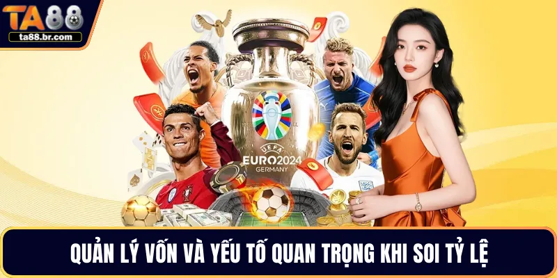 Quản lý vốn và yếu tố quan trọng khi soi tỷ lệ