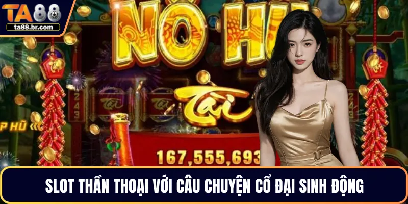 Slot thần thoại với câu chuyện cổ đại sinh động