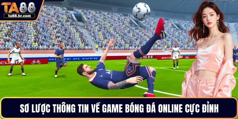 Sơ lược thông tin về game bóng đá online cực đỉnh