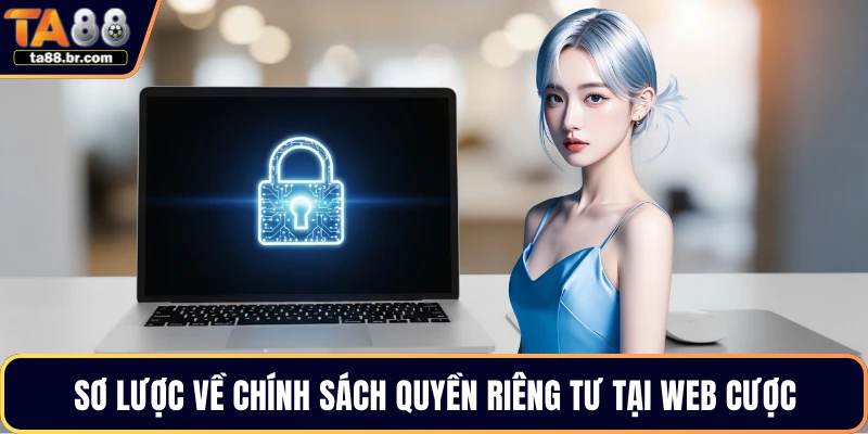 Sơ lược về chính sách quyền riêng tư tại web cược