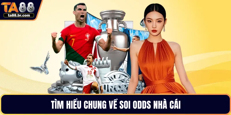 Tìm hiểu chung về soi Odds nhà cái